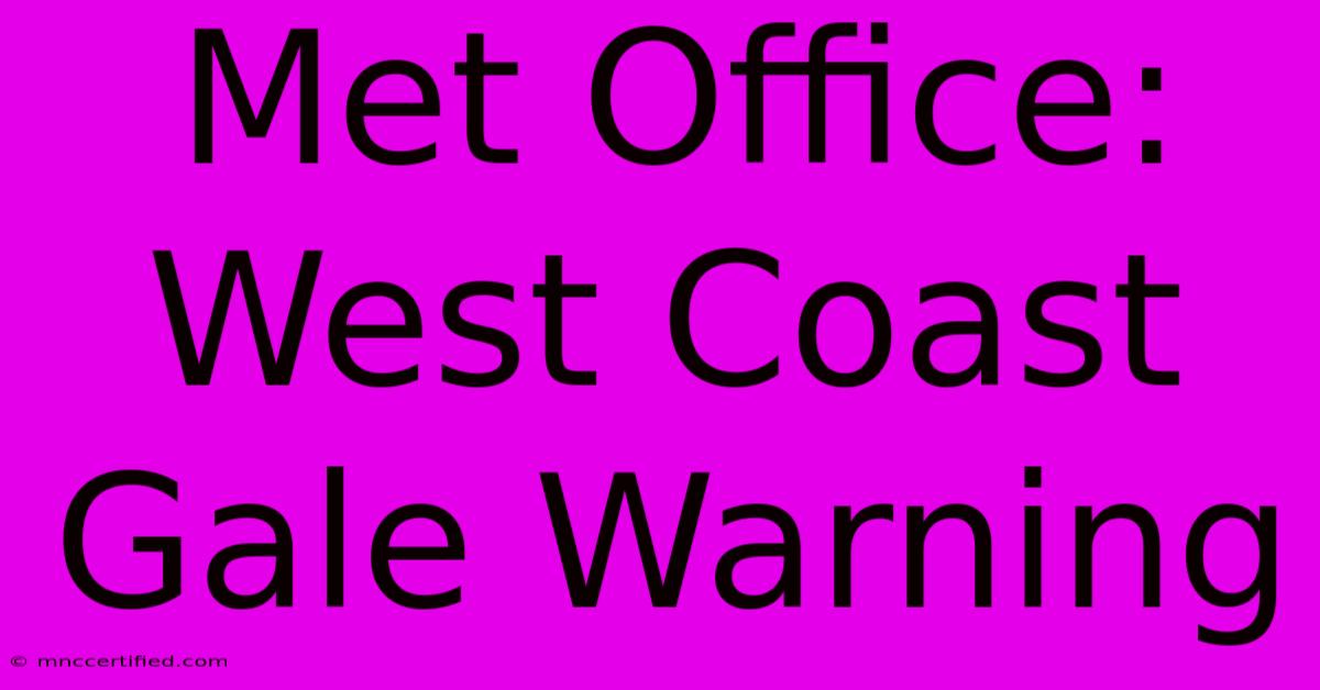 Met Office: West Coast Gale Warning