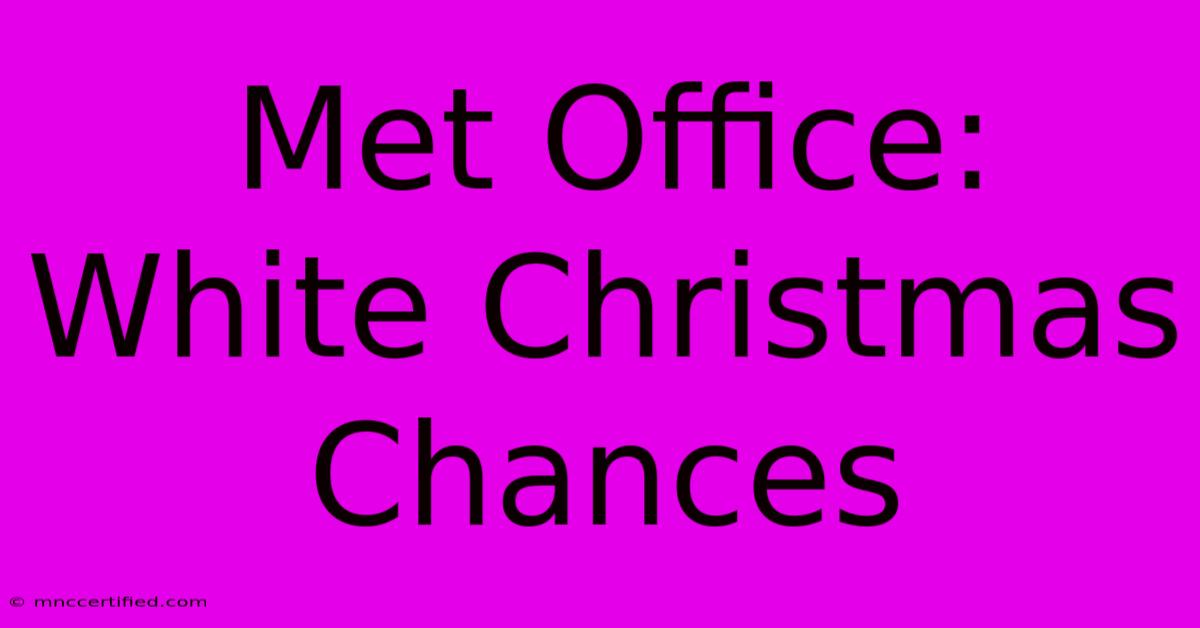 Met Office: White Christmas Chances