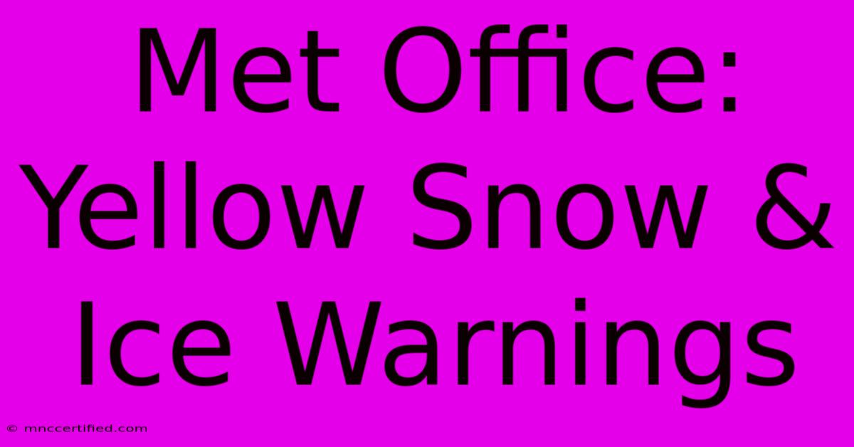 Met Office: Yellow Snow & Ice Warnings