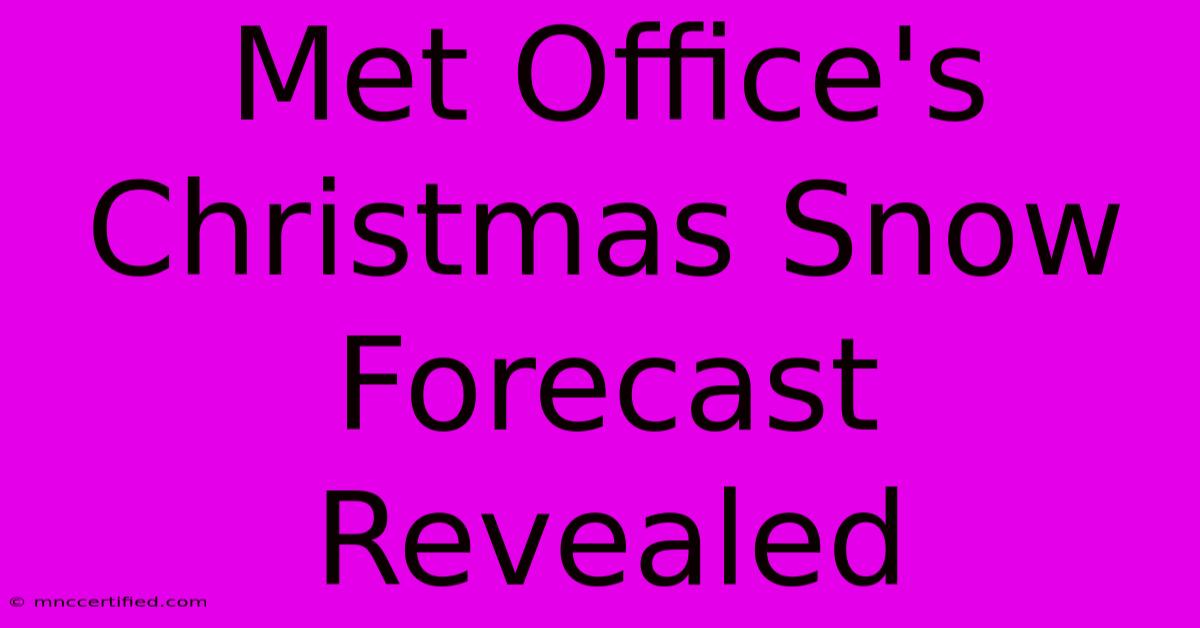 Met Office's Christmas Snow Forecast Revealed