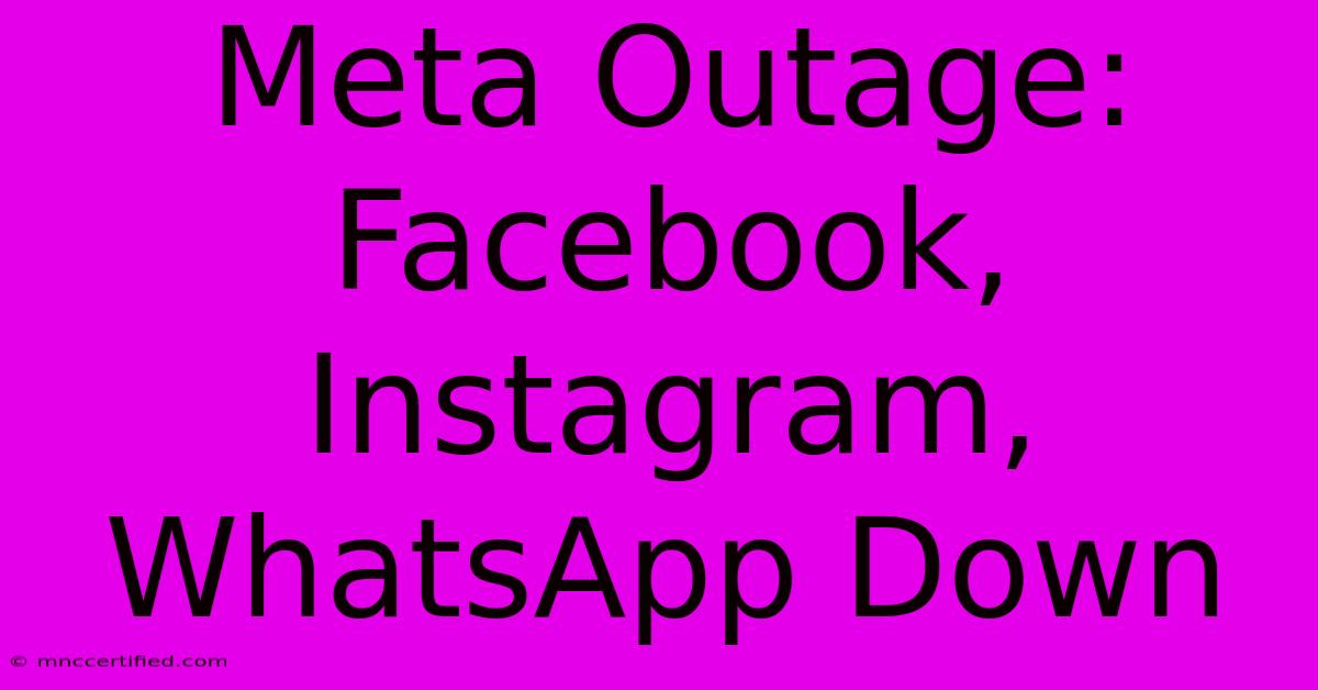 Meta Outage: Facebook, Instagram, WhatsApp Down