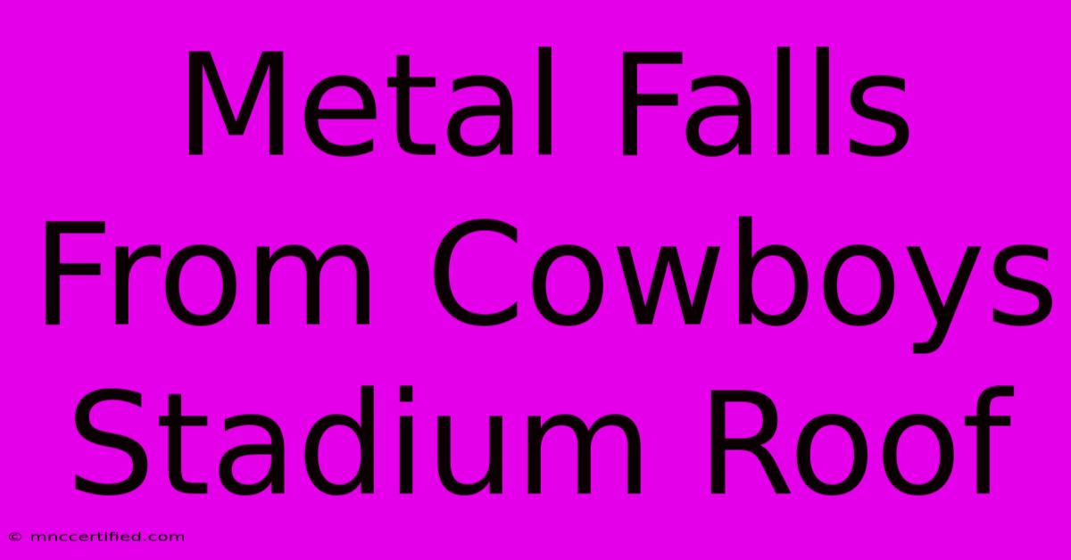 Metal Falls From Cowboys Stadium Roof