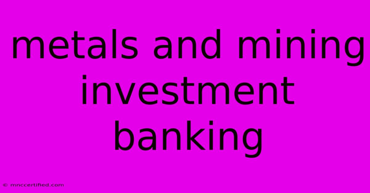 Metals And Mining Investment Banking