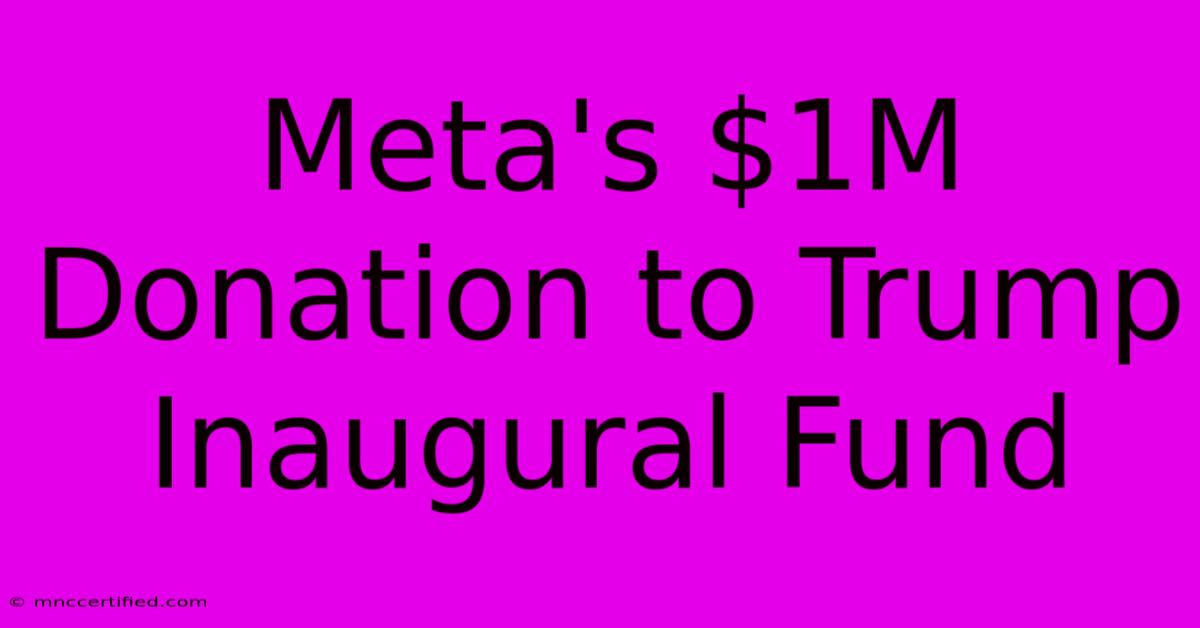 Meta's $1M Donation To Trump Inaugural Fund