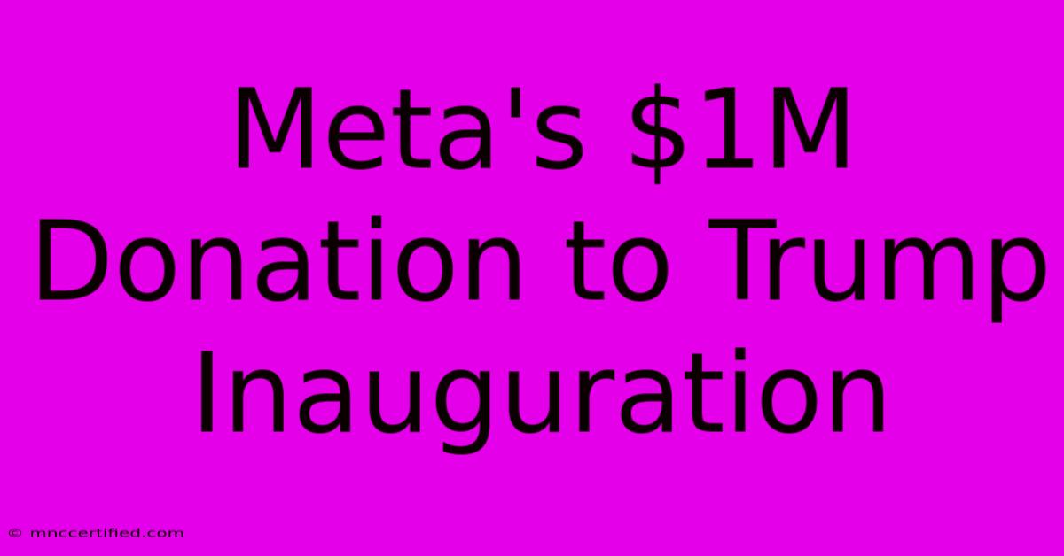 Meta's $1M Donation To Trump Inauguration