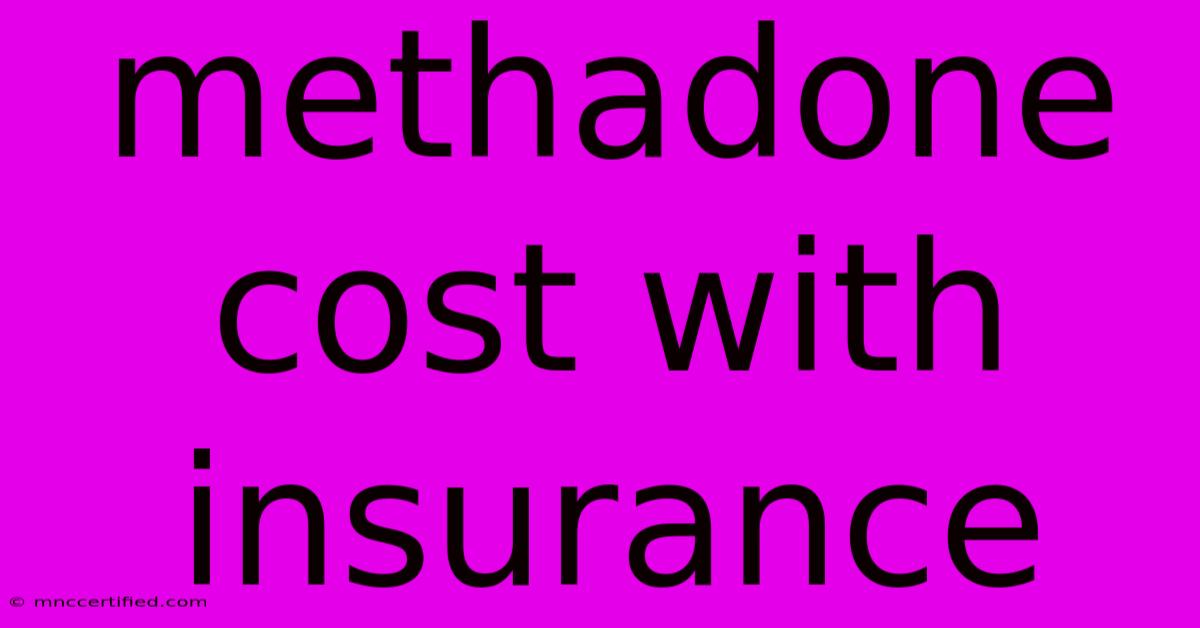 Methadone Cost With Insurance