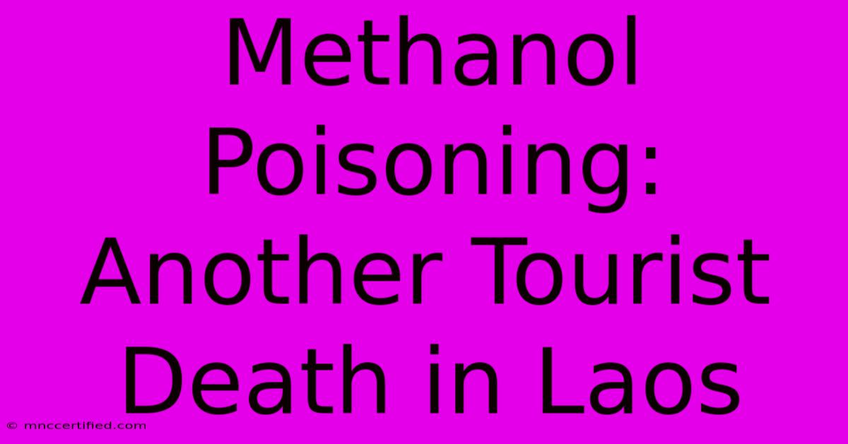 Methanol Poisoning: Another Tourist Death In Laos