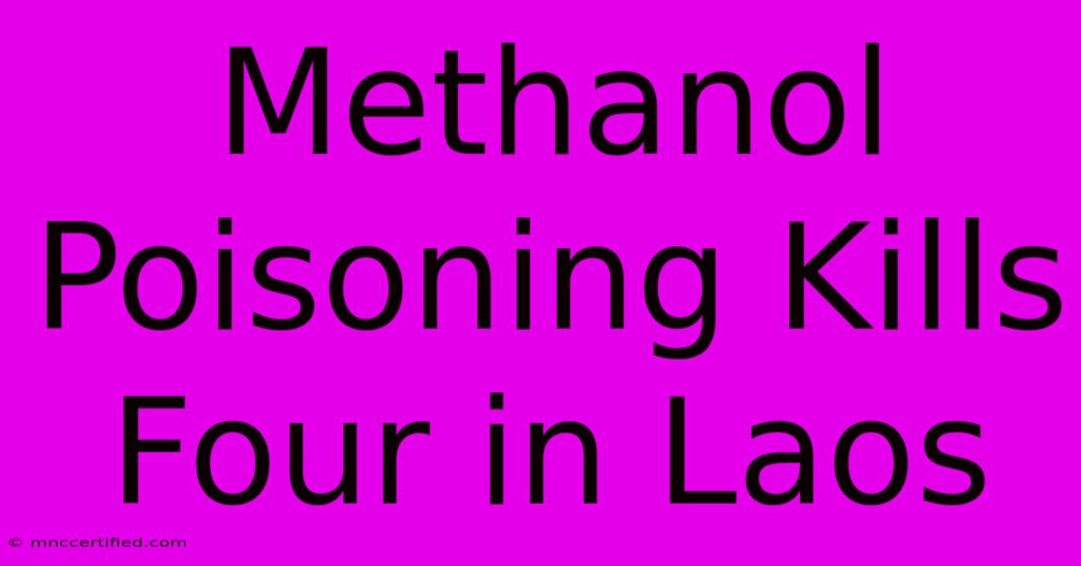 Methanol Poisoning Kills Four In Laos