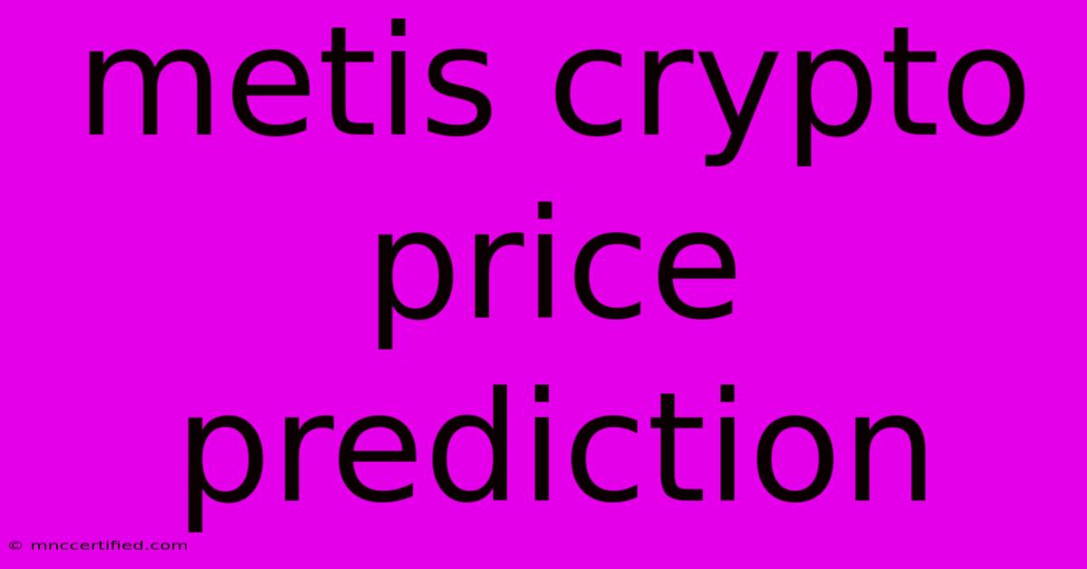 Metis Crypto Price Prediction