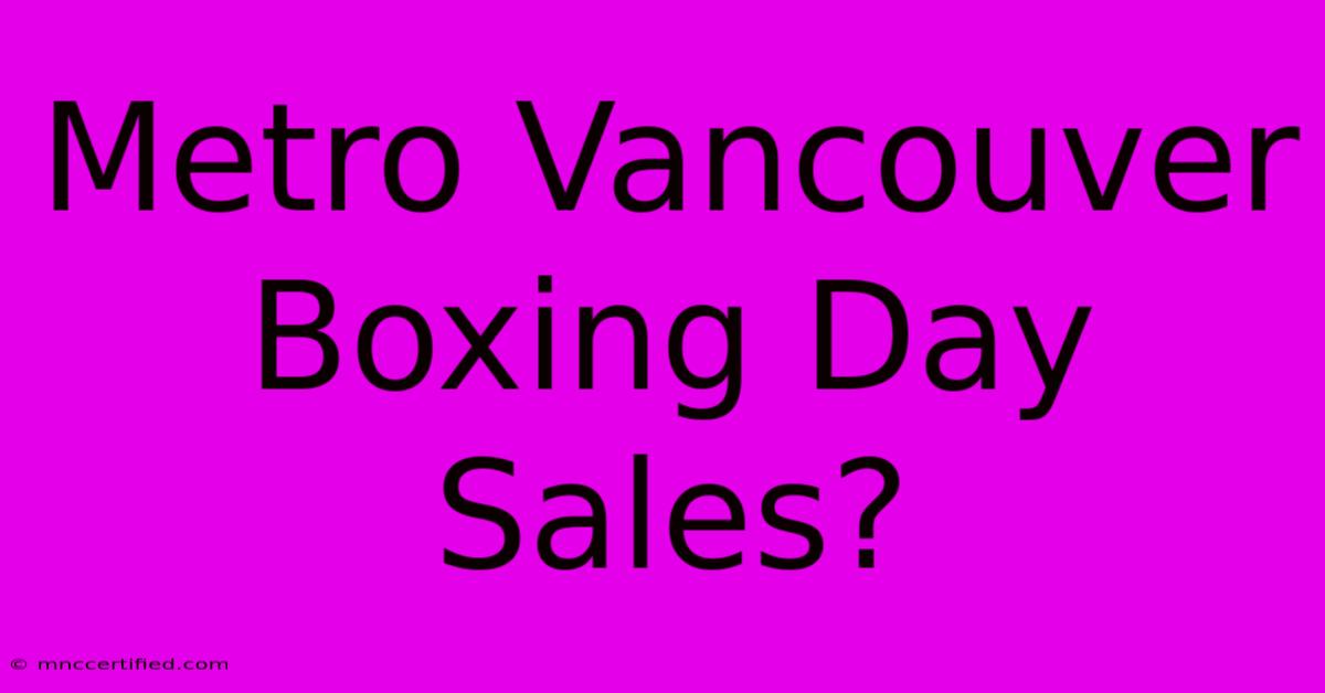 Metro Vancouver Boxing Day Sales?