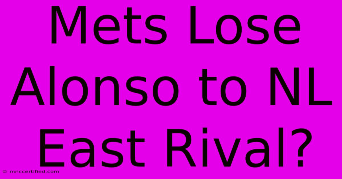 Mets Lose Alonso To NL East Rival?