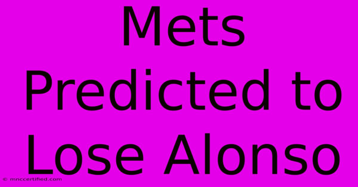 Mets Predicted To Lose Alonso