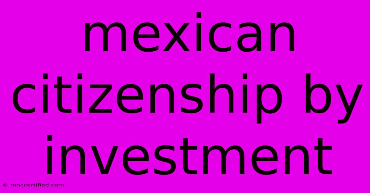 Mexican Citizenship By Investment