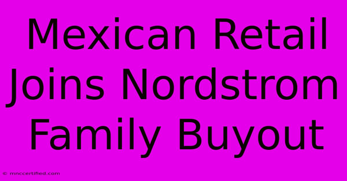 Mexican Retail Joins Nordstrom Family Buyout