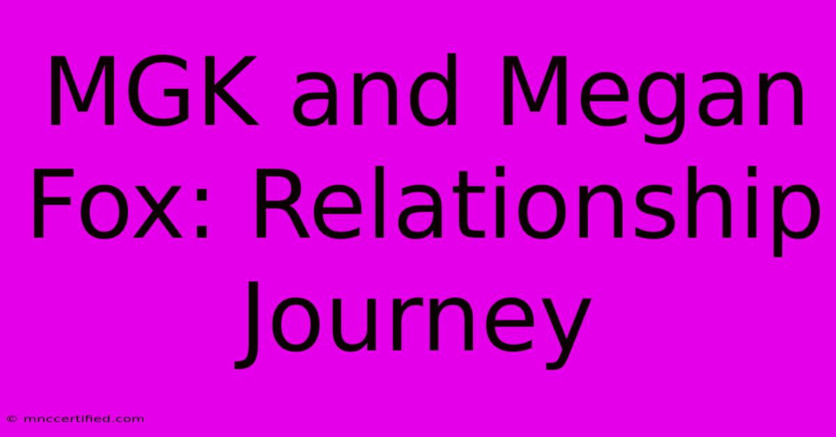 MGK And Megan Fox: Relationship Journey