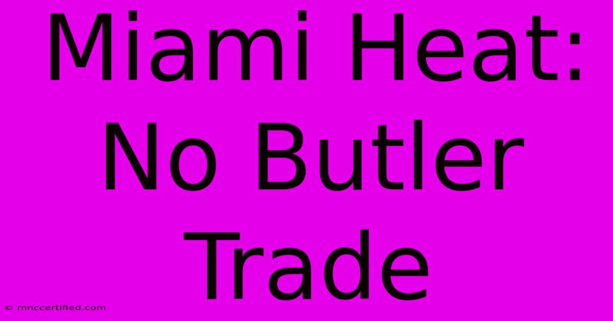 Miami Heat: No Butler Trade