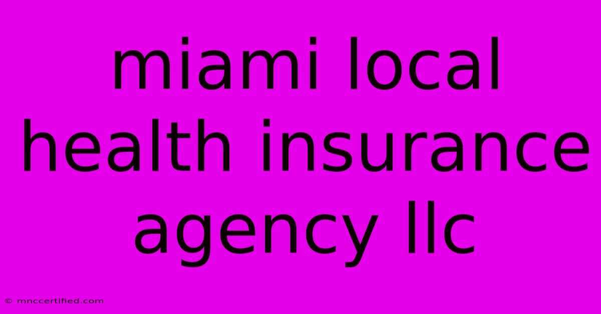 Miami Local Health Insurance Agency Llc