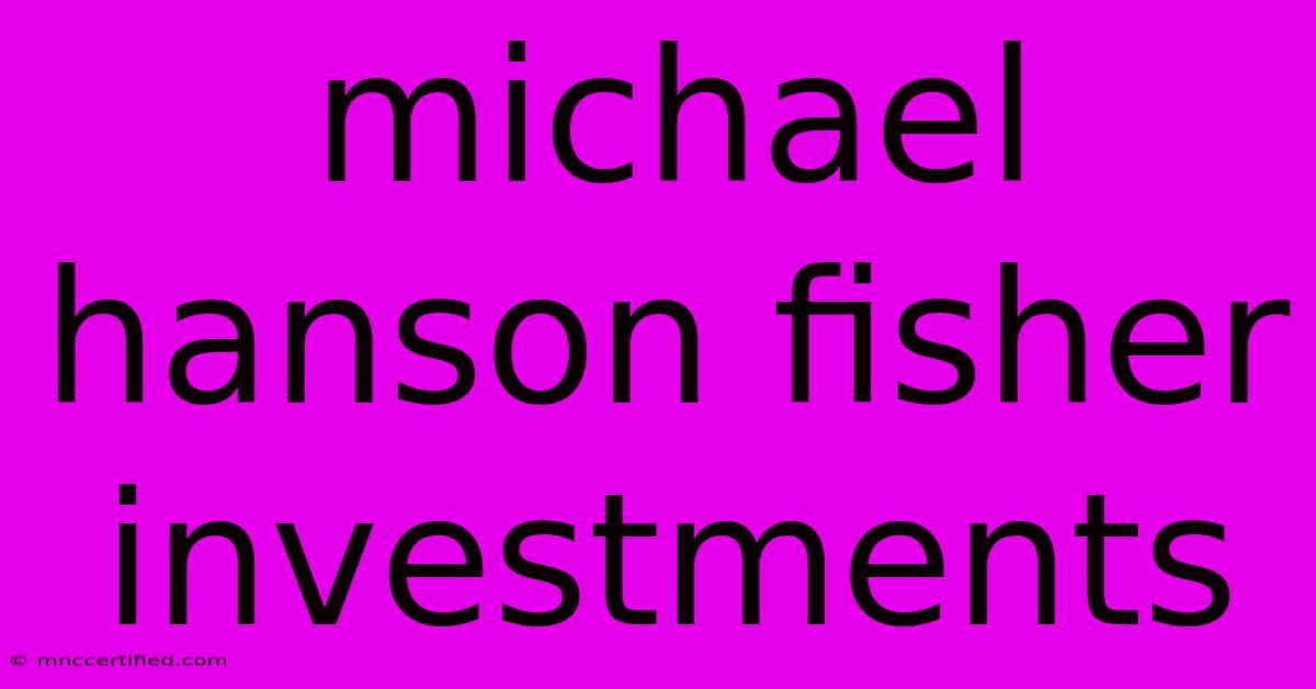 Michael Hanson Fisher Investments