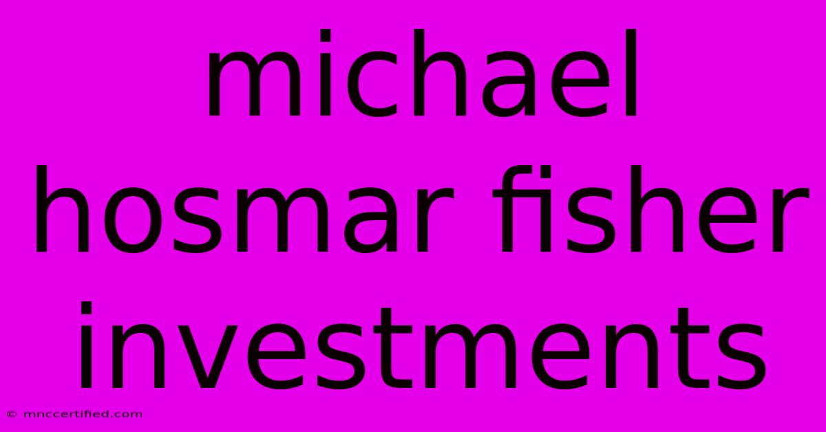 Michael Hosmar Fisher Investments