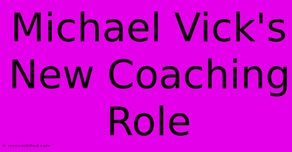 Michael Vick's New Coaching Role