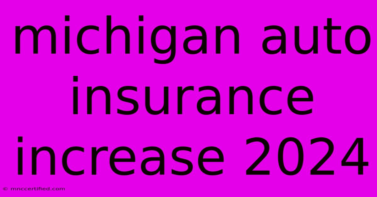 Michigan Auto Insurance Increase 2024