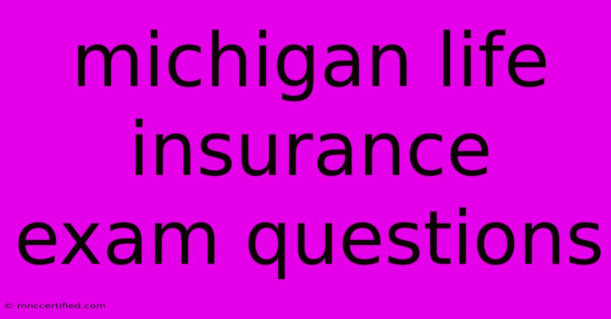 Michigan Life Insurance Exam Questions