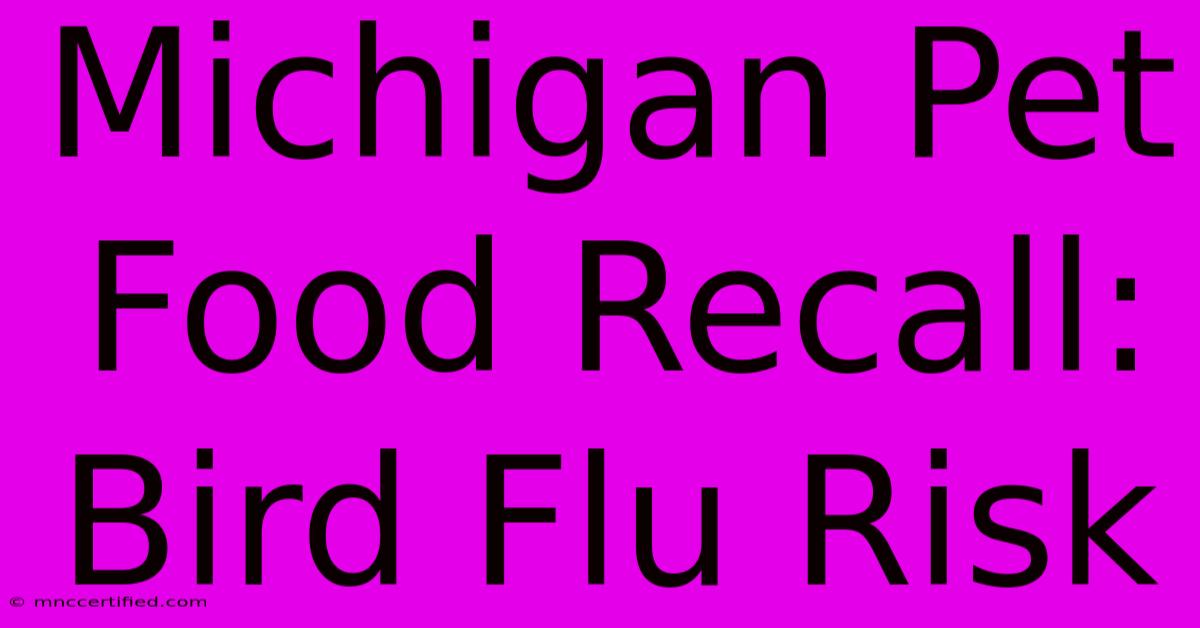 Michigan Pet Food Recall: Bird Flu Risk