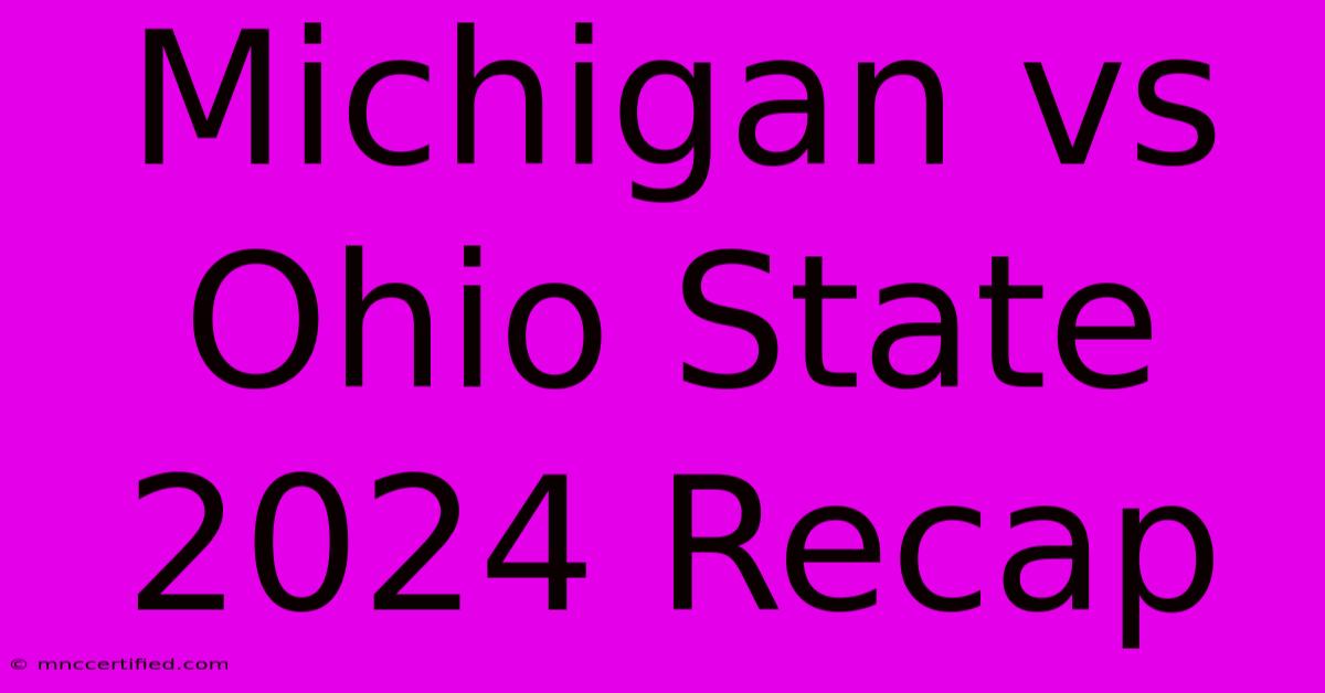 Michigan Vs Ohio State 2024 Recap