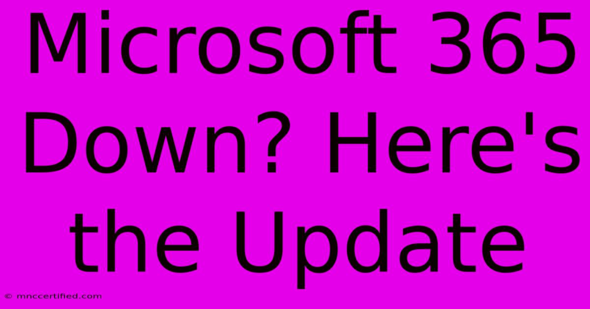 Microsoft 365 Down? Here's The Update