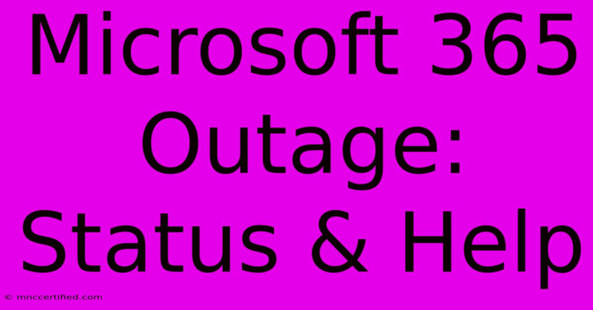 Microsoft 365 Outage: Status & Help