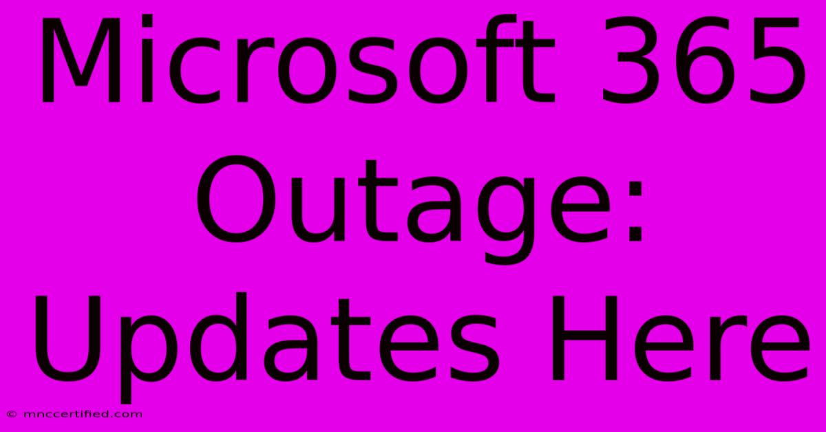 Microsoft 365 Outage: Updates Here