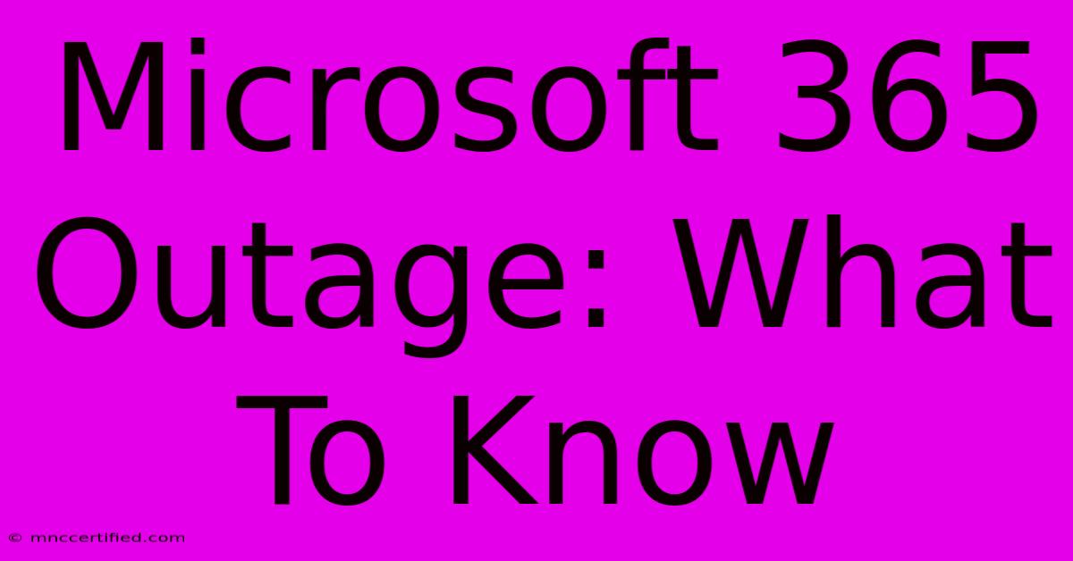 Microsoft 365 Outage: What To Know