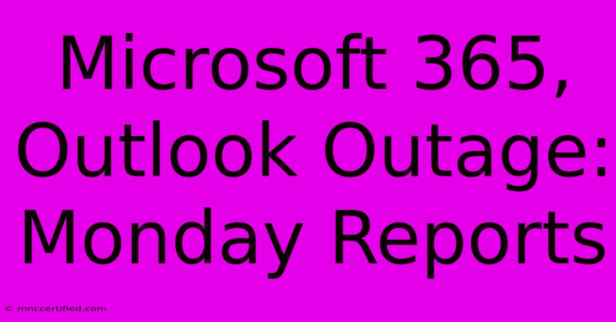 Microsoft 365, Outlook Outage: Monday Reports