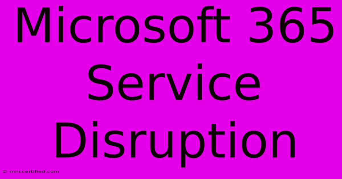 Microsoft 365 Service Disruption