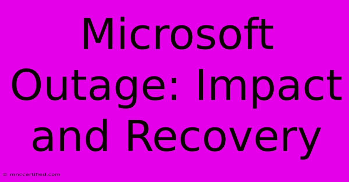 Microsoft Outage: Impact And Recovery