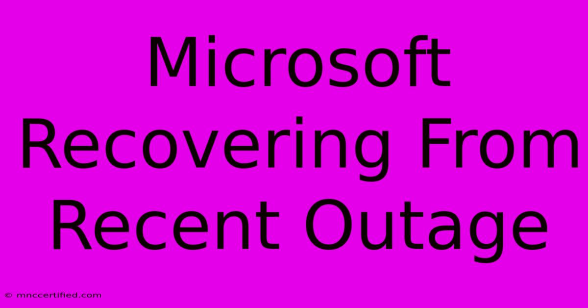 Microsoft Recovering From Recent Outage