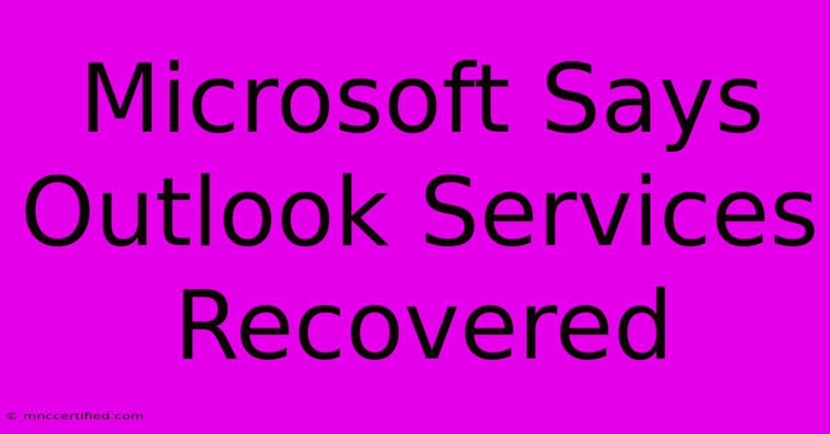 Microsoft Says Outlook Services Recovered