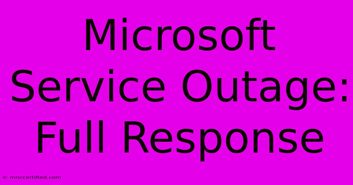 Microsoft Service Outage: Full Response