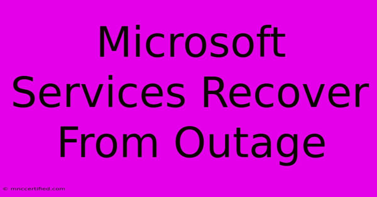 Microsoft Services Recover From Outage