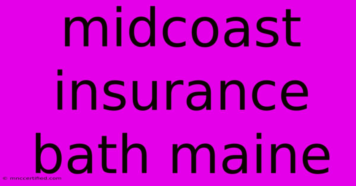 Midcoast Insurance Bath Maine