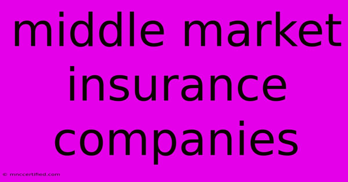 Middle Market Insurance Companies