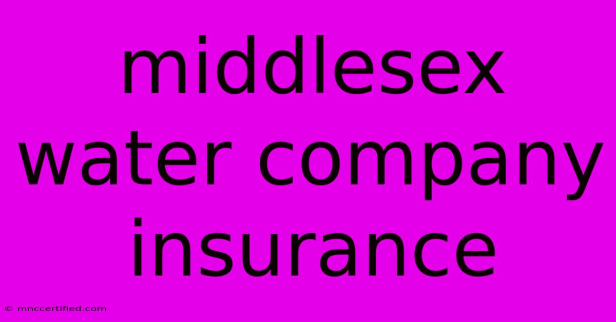 Middlesex Water Company Insurance