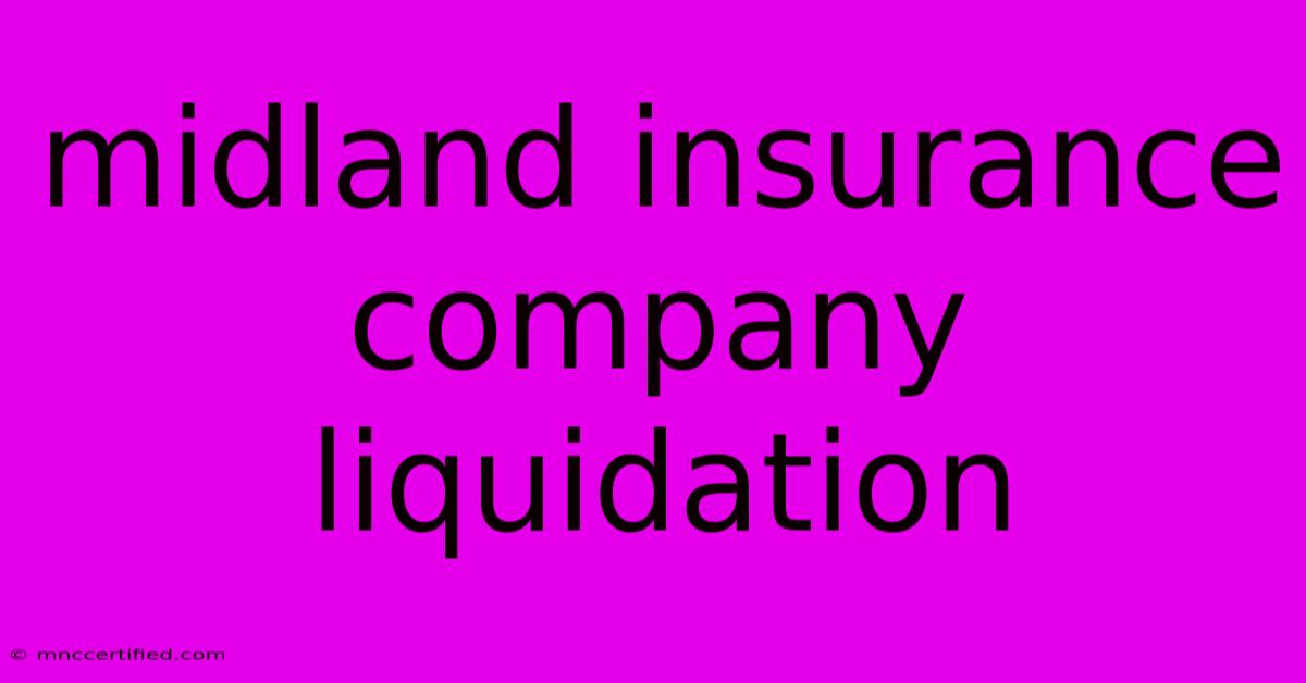 Midland Insurance Company Liquidation