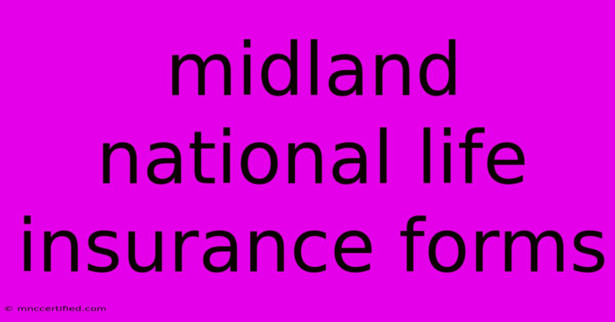 Midland National Life Insurance Forms