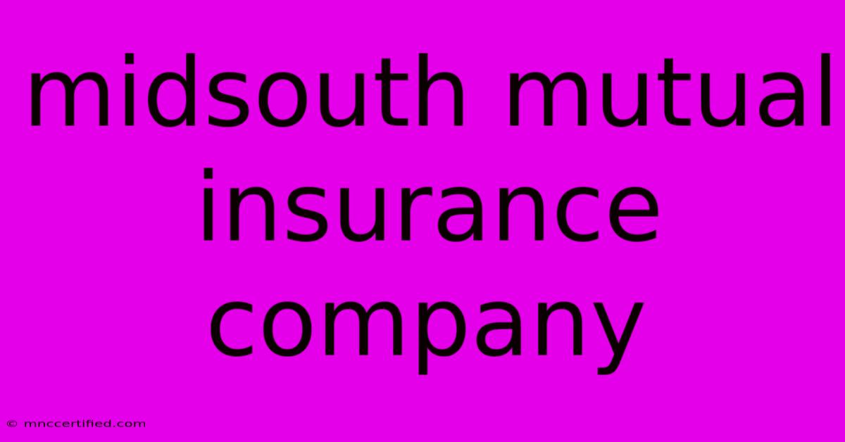 Midsouth Mutual Insurance Company