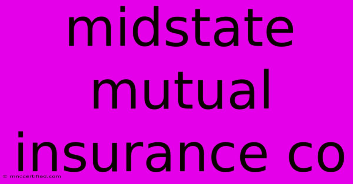 Midstate Mutual Insurance Co