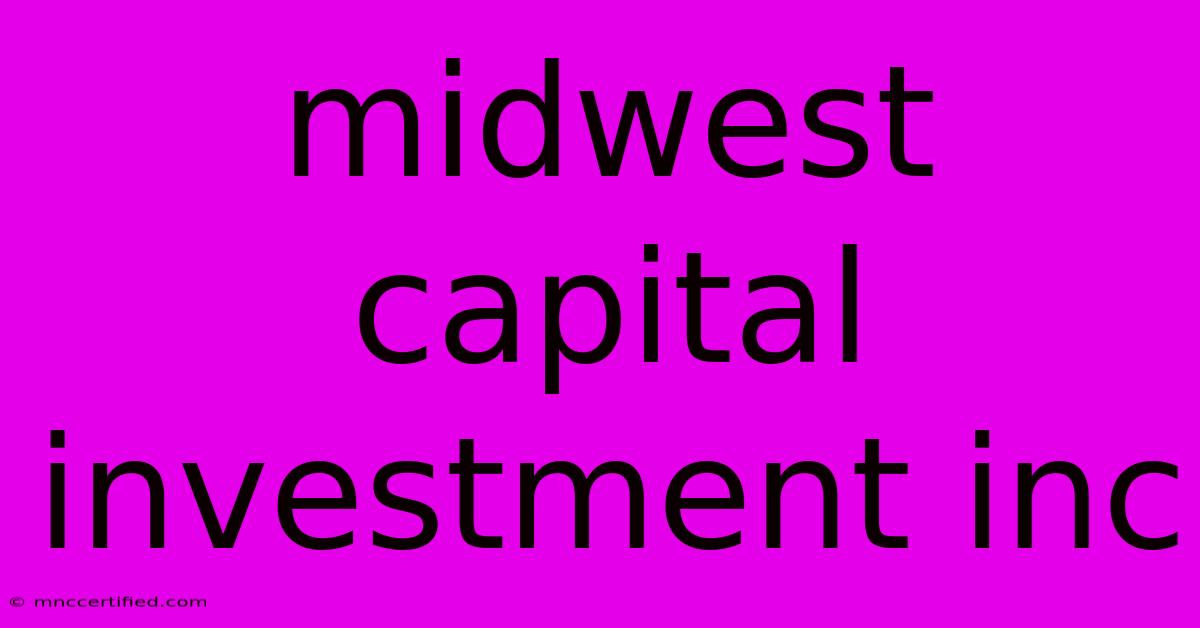 Midwest Capital Investment Inc 