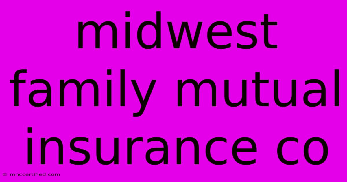 Midwest Family Mutual Insurance Co