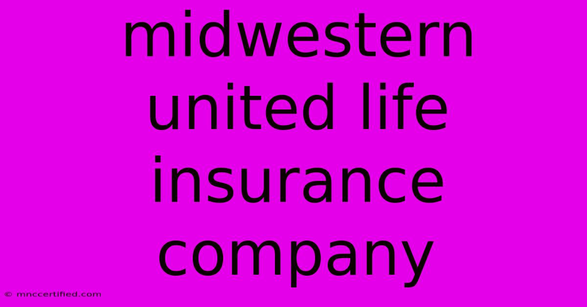 Midwestern United Life Insurance Company