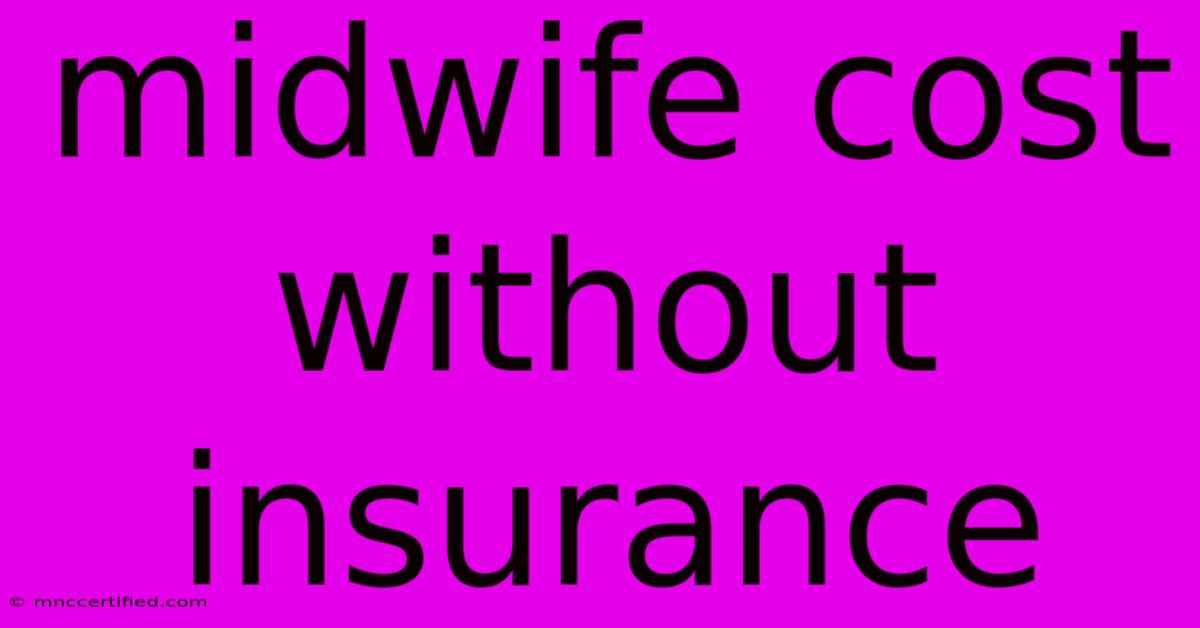 Midwife Cost Without Insurance